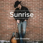 Josiah Showalter Sunrise Single Review: The New Country Anthem
