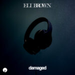 Eli Brown Damaged: Inside the Techno Heavyweight’s New Track