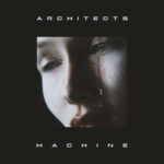 Architects “Machine” Single Review: Inside Their New Evolution