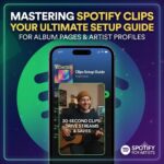 How to Master Spotify Clips for Your Album Page: Setup & Strategy Guide