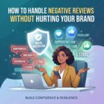 How to Handle Negative Reviews & Comments Without Hurting Your Brand