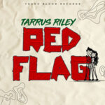 Tarrus Riley Red Flag: Why His New Song Is the Ultimate Relationship Anthem