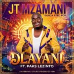 JT Mzamani – Dlayani (ft. Paks Lezinto): New Single Review & Stream